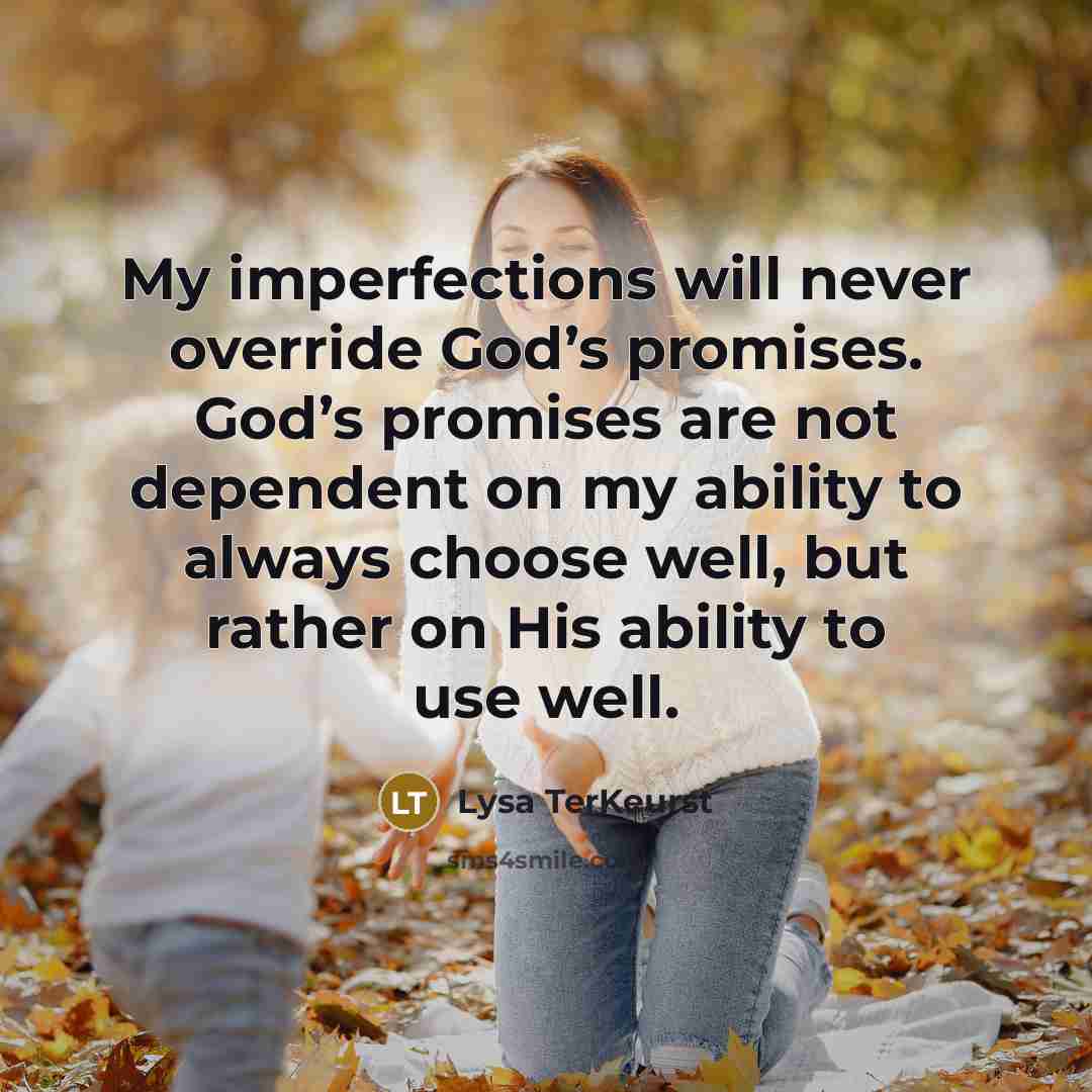 “My imperfections will never override God’s promises. God’s promises are…” quote by Lysa TerKeurst
