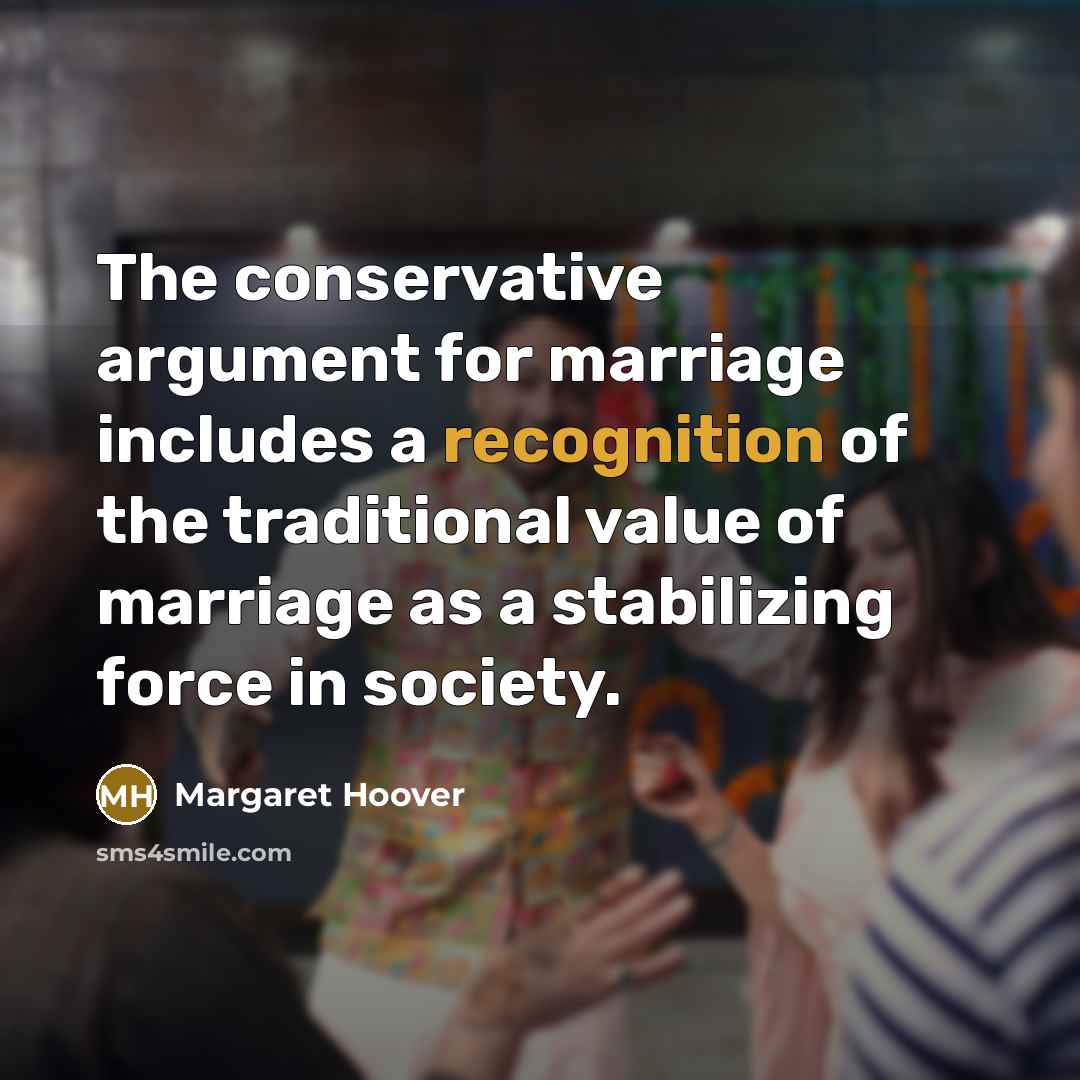 “The conservative argument for marriage includes a recognition of the…” quote by Margaret Hoover