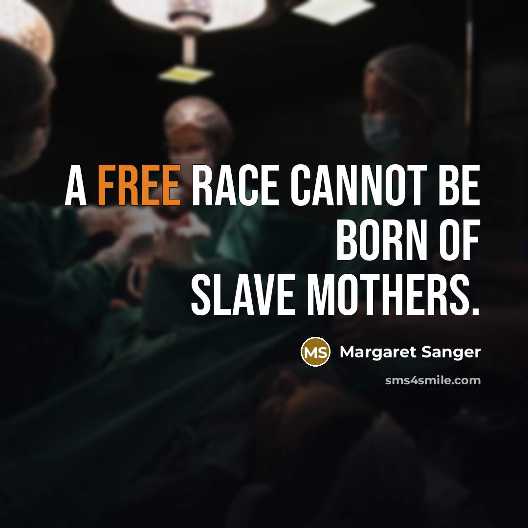 “A free race cannot be born of slave mothers.…” quote by Margaret Sanger