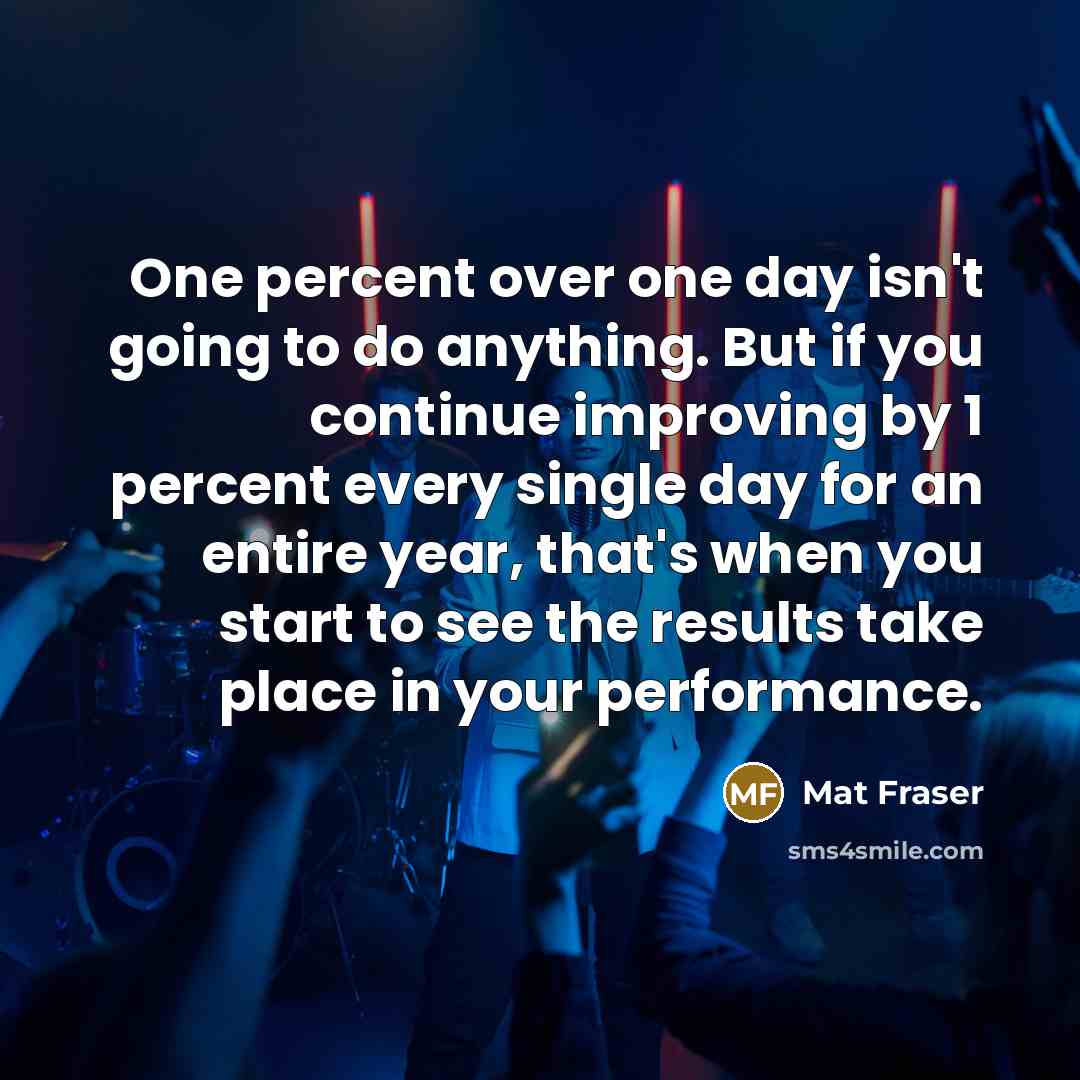 “One percent over one day isn't going to do anything.…” quote by Mat Fraser