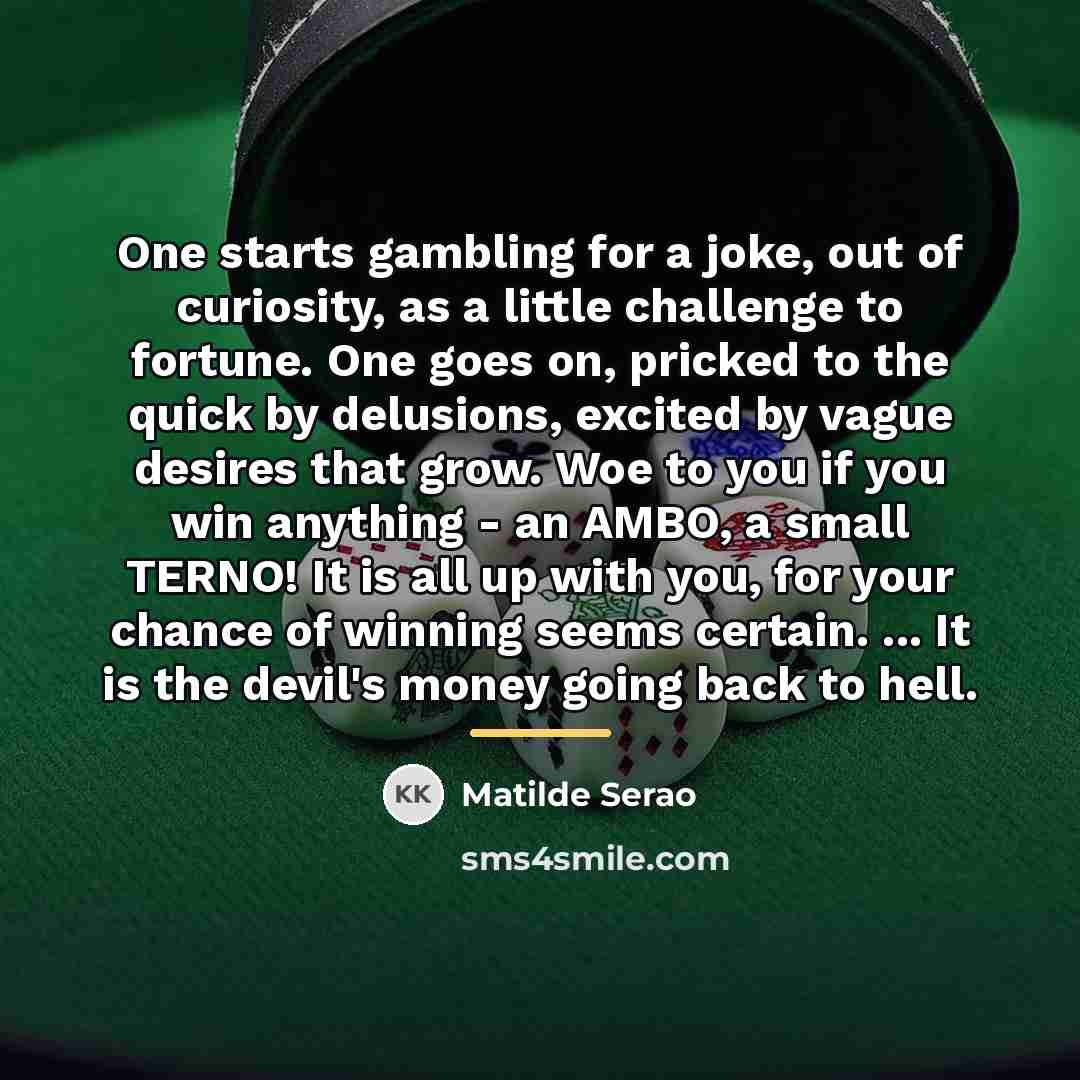 “One starts gambling for a joke, out of curiosity, as…” quote by Matilde Serao