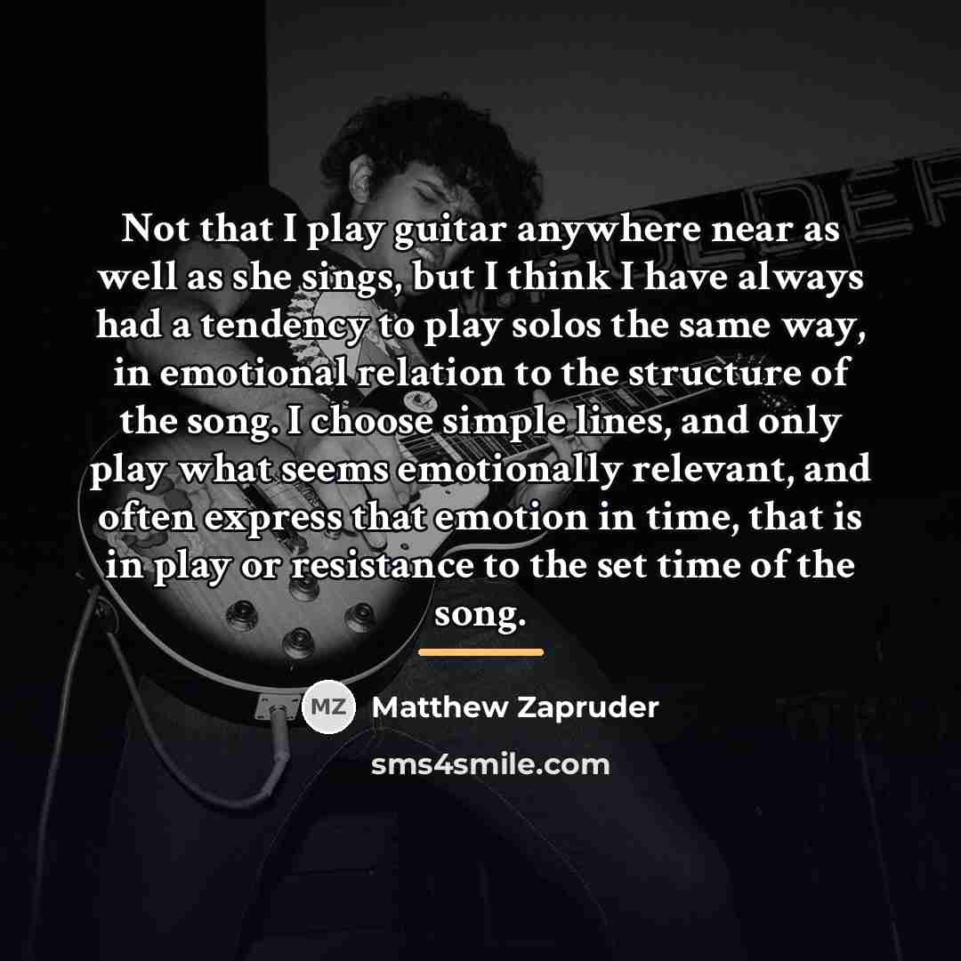 “Not that I play guitar anywhere near as well as…” quote by Matthew Zapruder