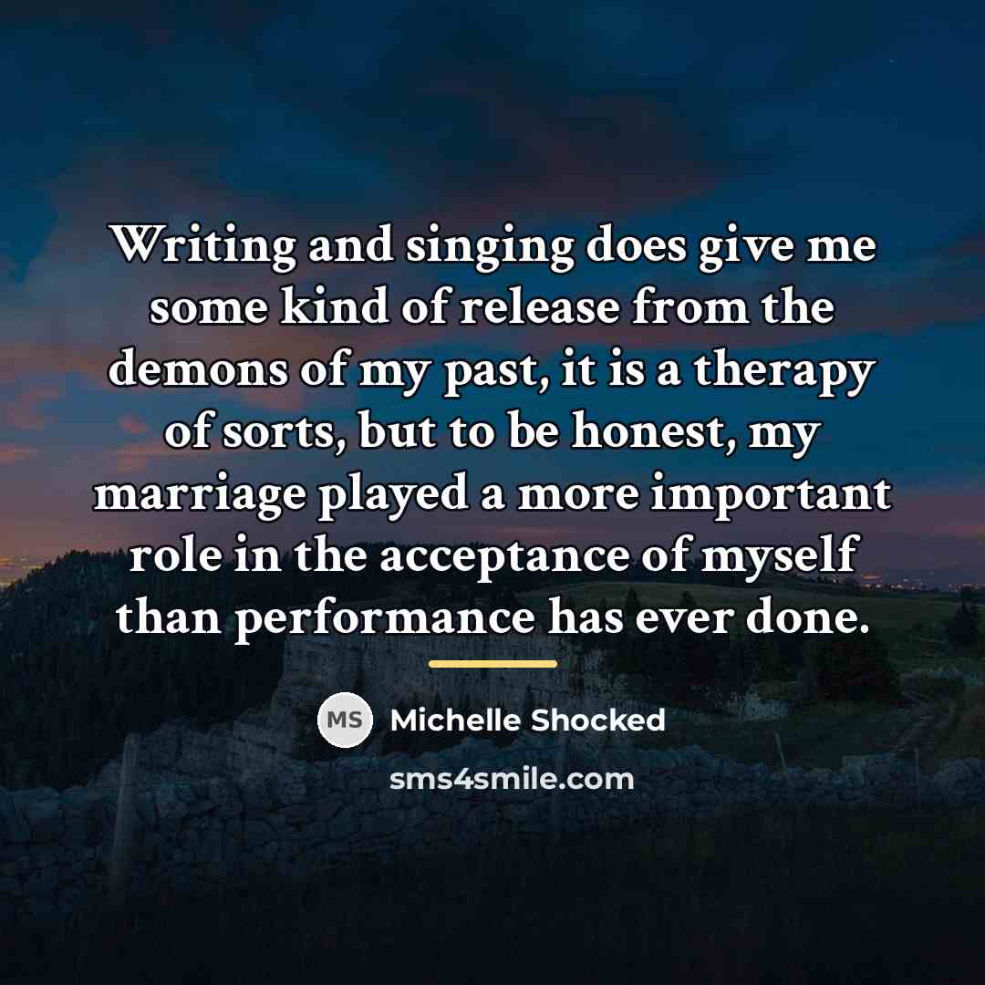 “Writing and singing does give me some kind of release…” quote by Michelle Shocked