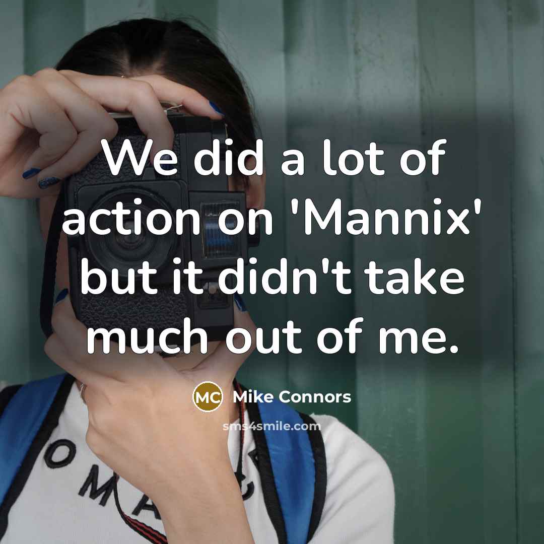 “We did a lot of action on 'Mannix' but it…” quote by Mike Connors