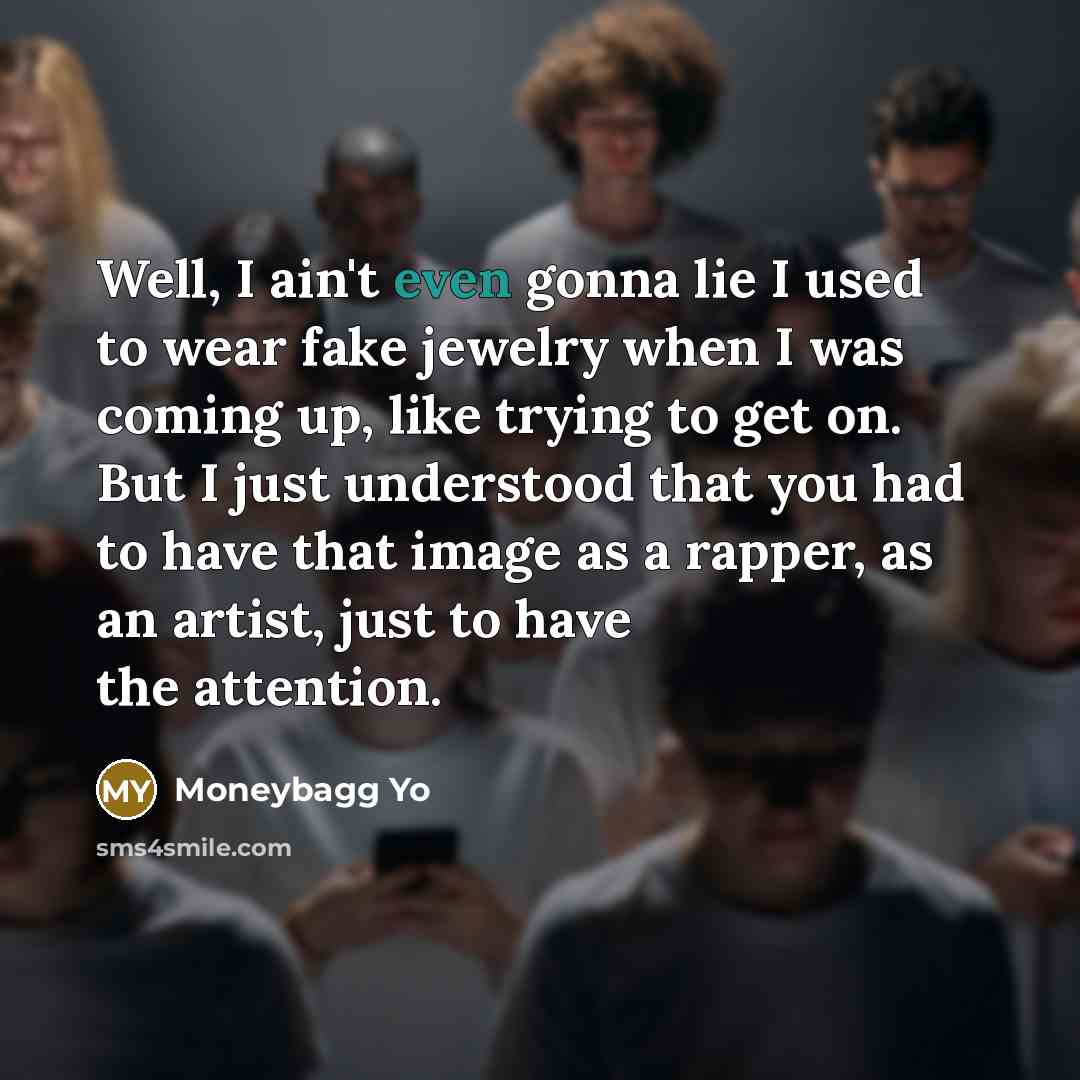 “Well, I ain't even gonna lie I used to wear…” quote by Moneybagg Yo