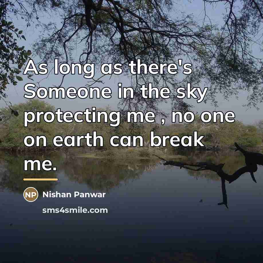 “As long as there's Someone in the sky protecting me…” quote by Nishan Panwar