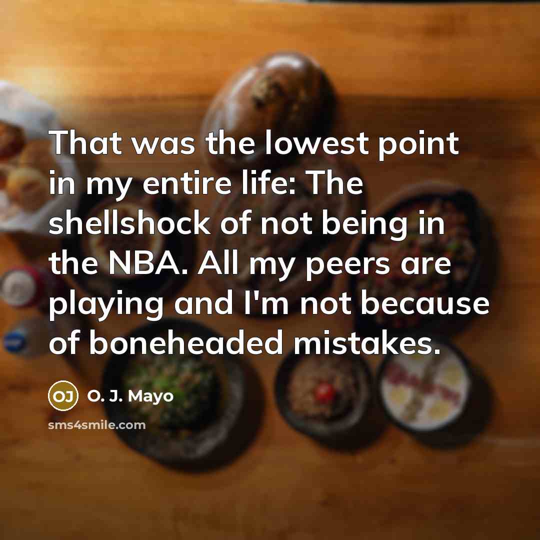 “That was the lowest point in my entire life: The…” quote by O. J. Mayo
