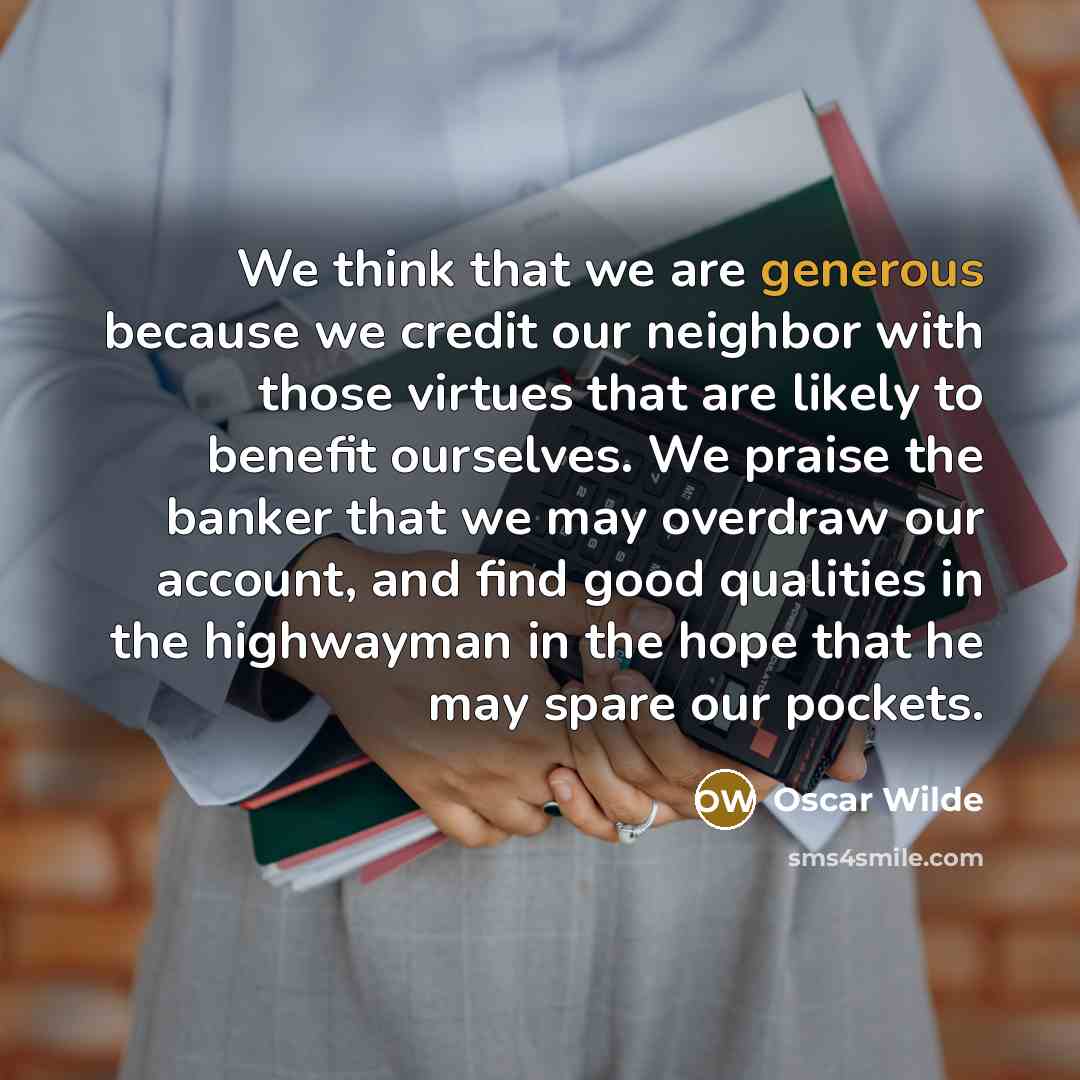 “We think that we are generous because we credit our…” quote by Oscar Wilde