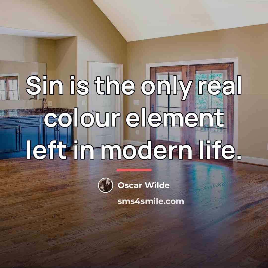 “Sin is the only real colour element left in modern…” quote by Oscar Wilde