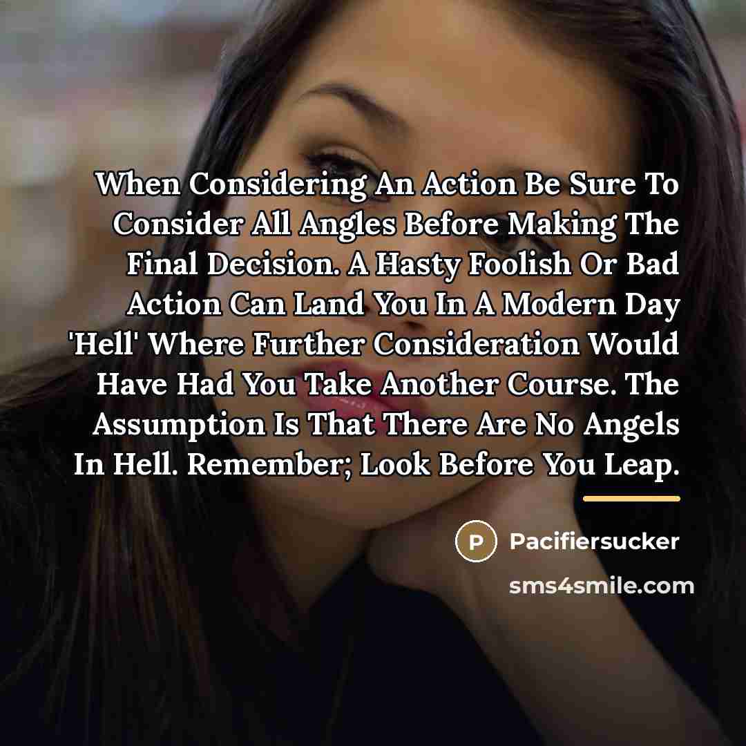 “When Considering An Action Be Sure To Consider All Angles…” quote by Pacifiersucker