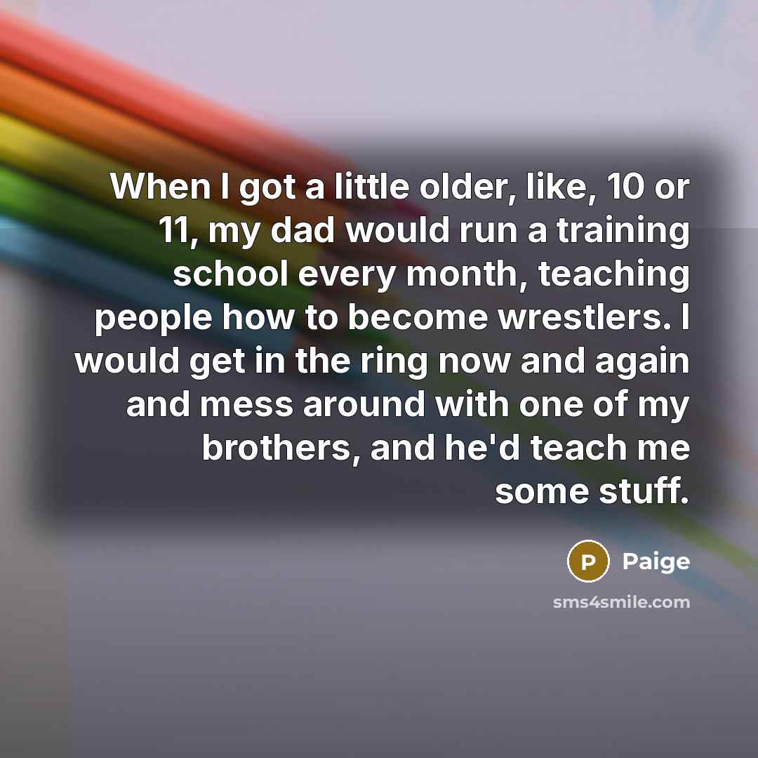 “When I got a little older, like, 10 or 11,…” quote by Paige