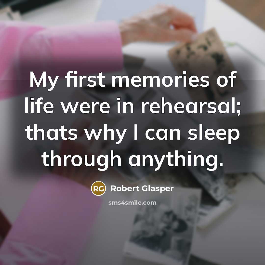 “My first memories of life were in rehearsal; thats why…” quote by Robert Glasper