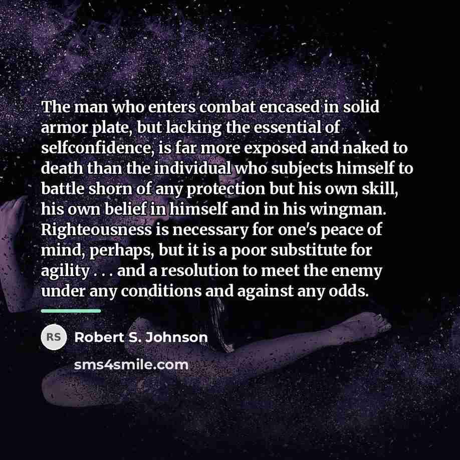 “The man who enters combat encased in solid armor plate,…” quote by Robert S. Johnson