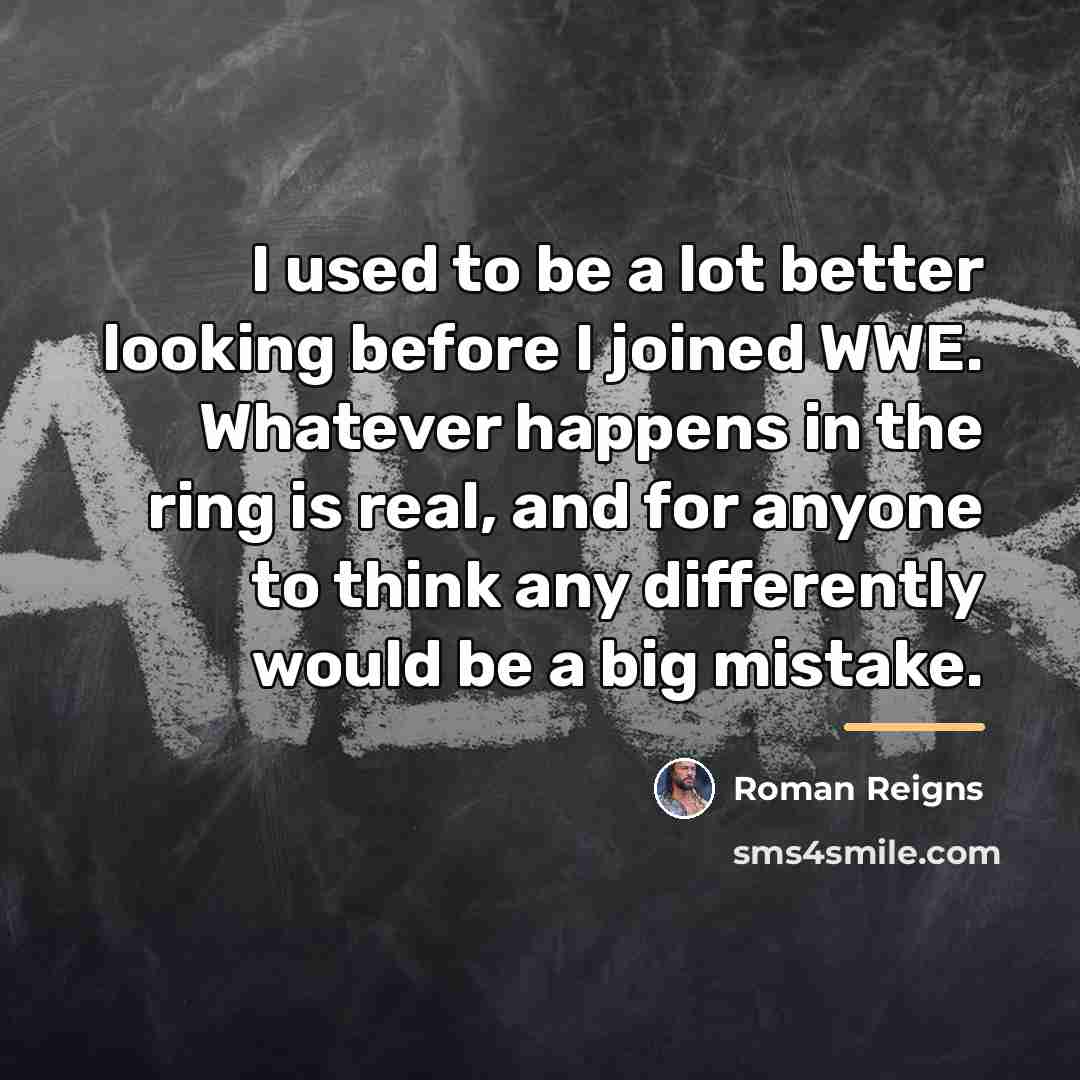 “I used to be a lot better looking before I…” quote by Roman Reigns