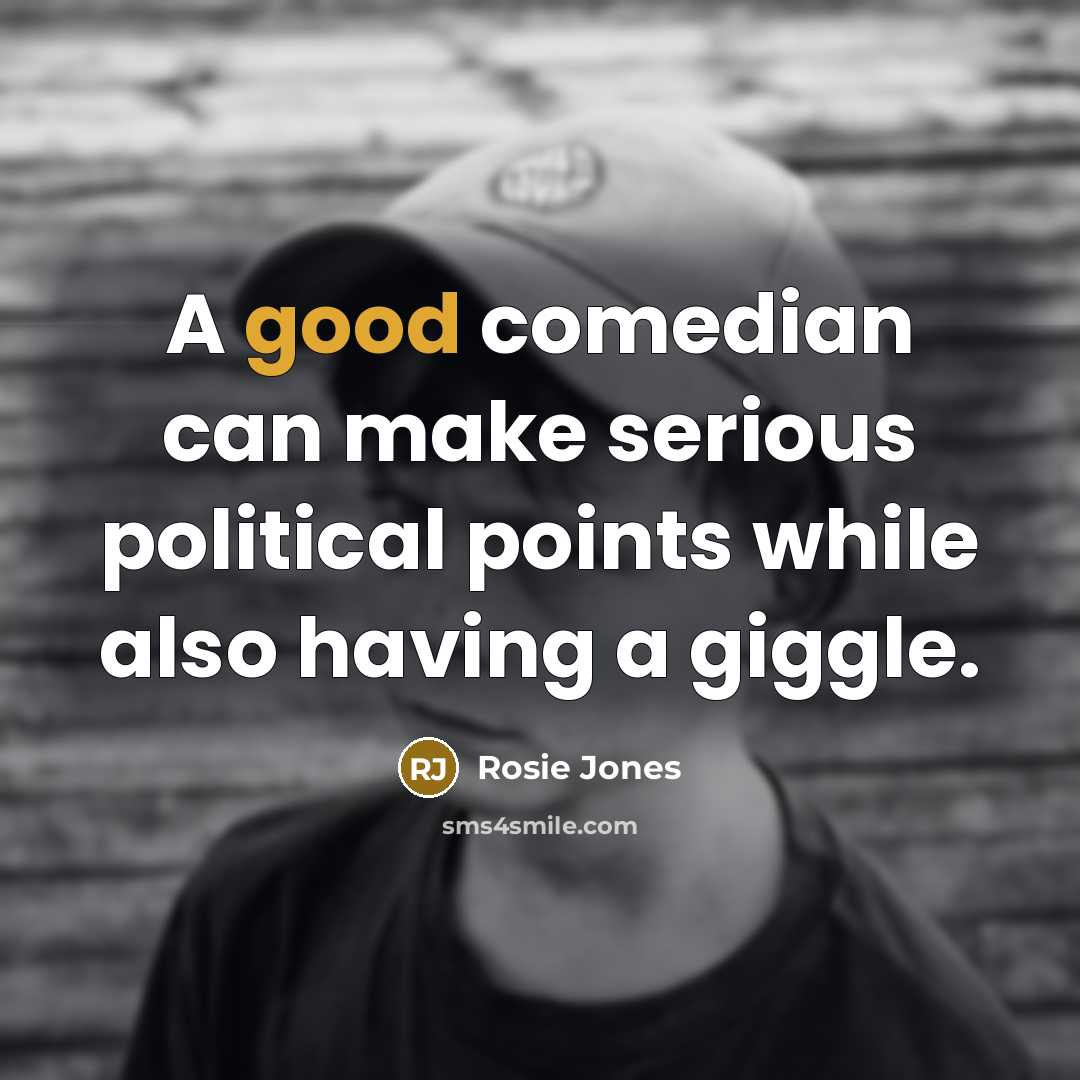 “A good comedian can make serious political points while also…” quote by Rosie Jones