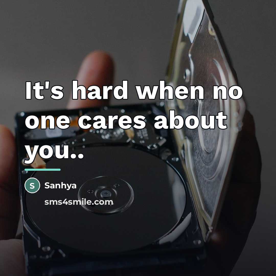 “It's hard when no one cares about you..…” quote by Sanhya