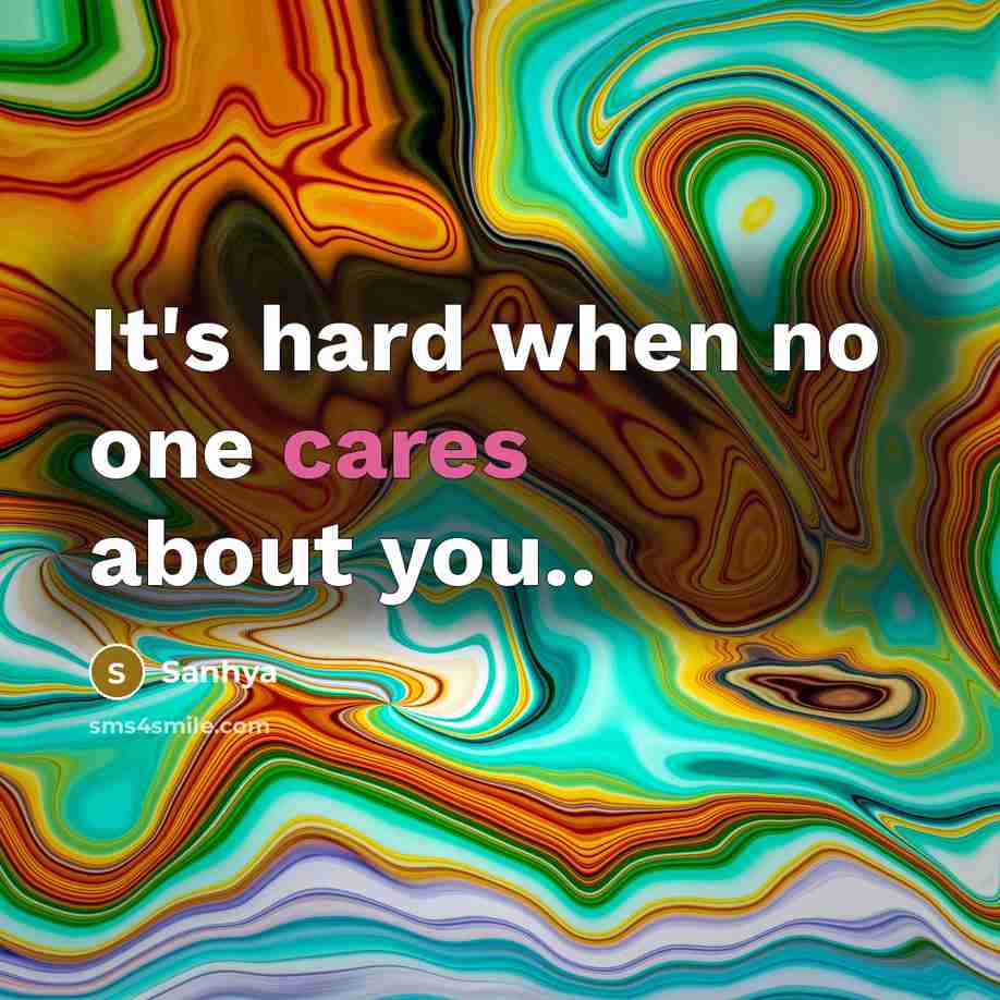 “It's hard when no one cares about you..” quote by Sanhya