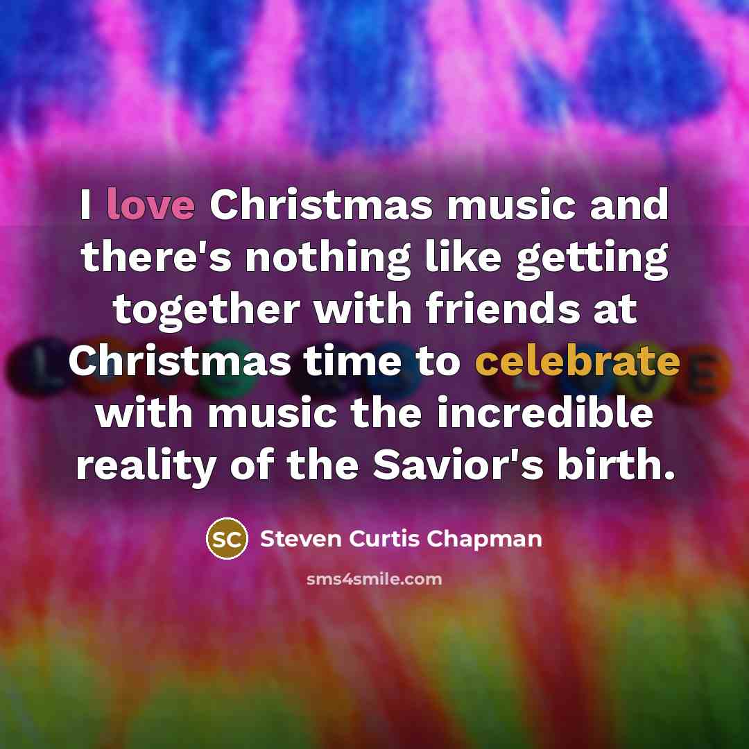 “I love Christmas music and there's nothing like getting together…” quote by Steven Curtis Chapman