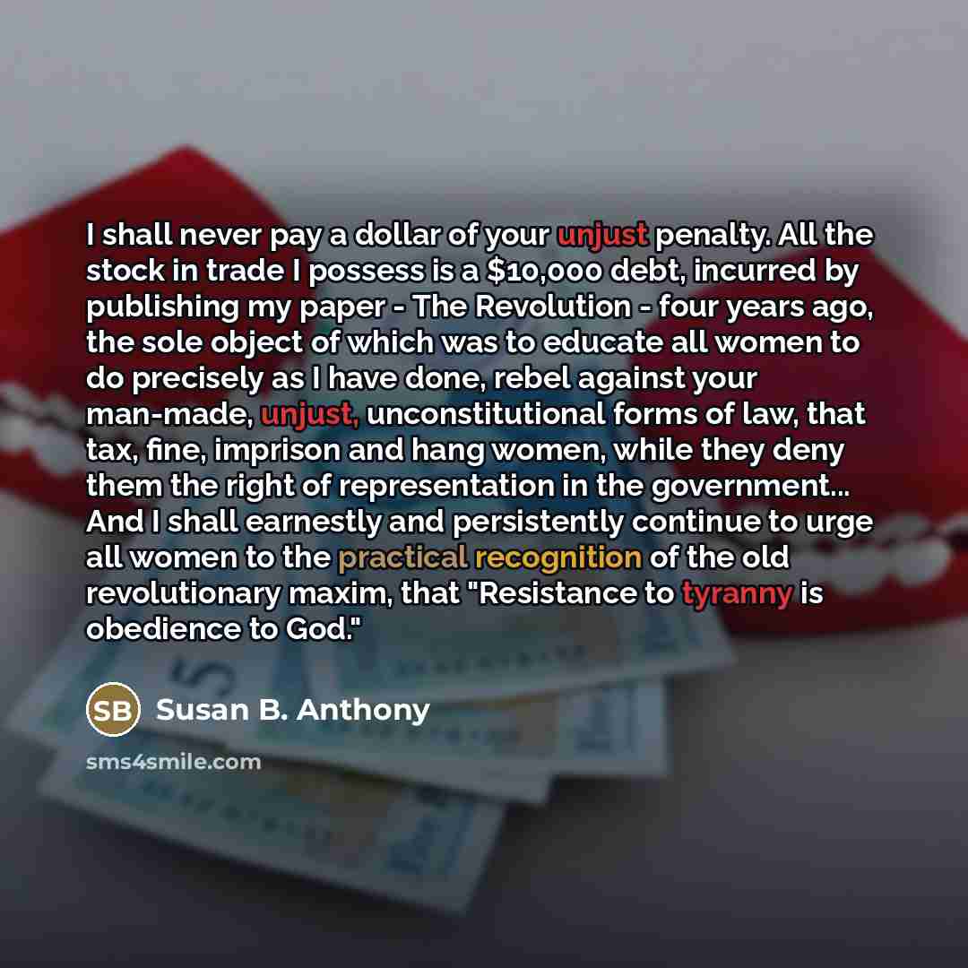 “I shall never pay a dollar of your unjust penalty.…” quote by Susan B. Anthony