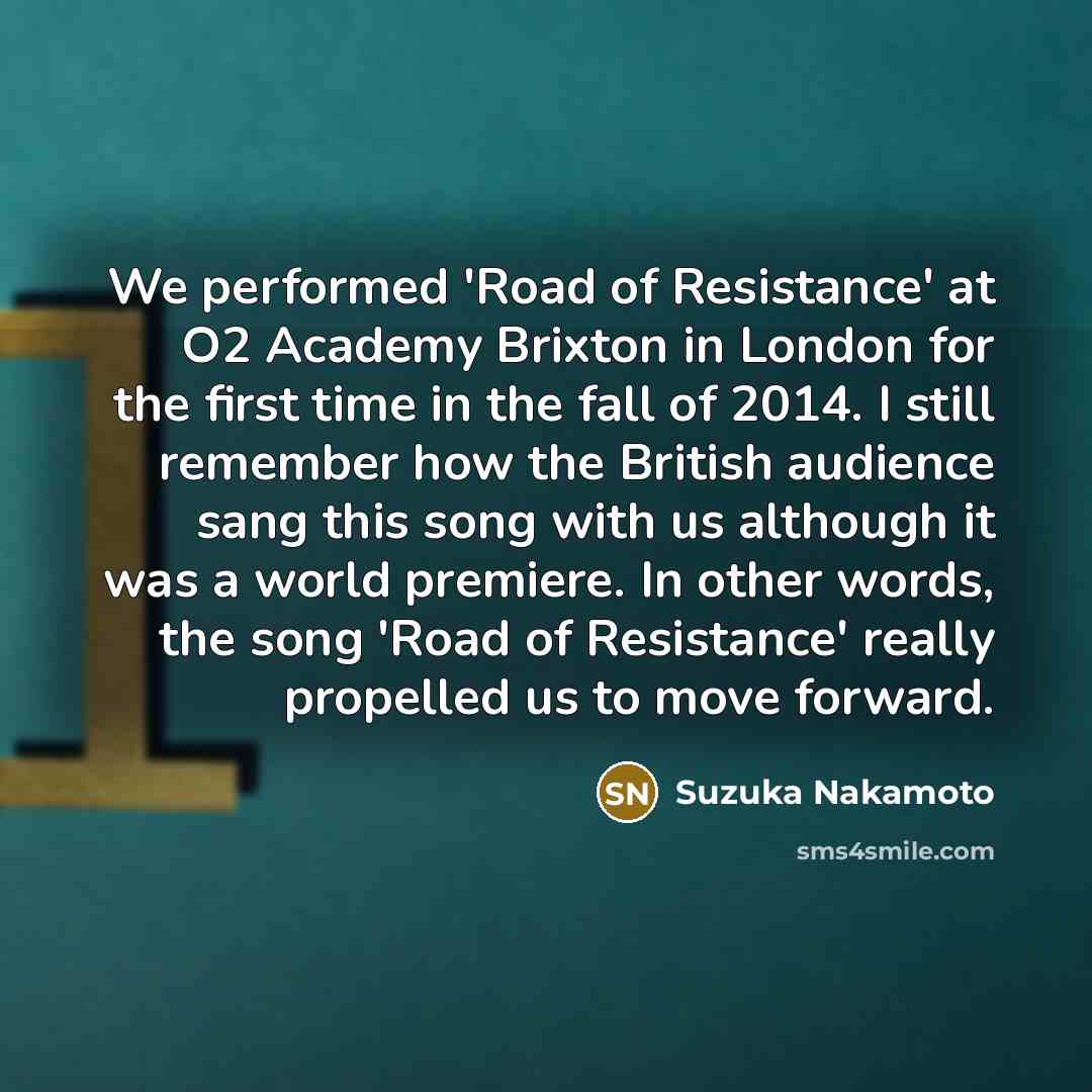 “We performed 'Road of Resistance' at O2 Academy Brixton in…” quote by Suzuka Nakamoto