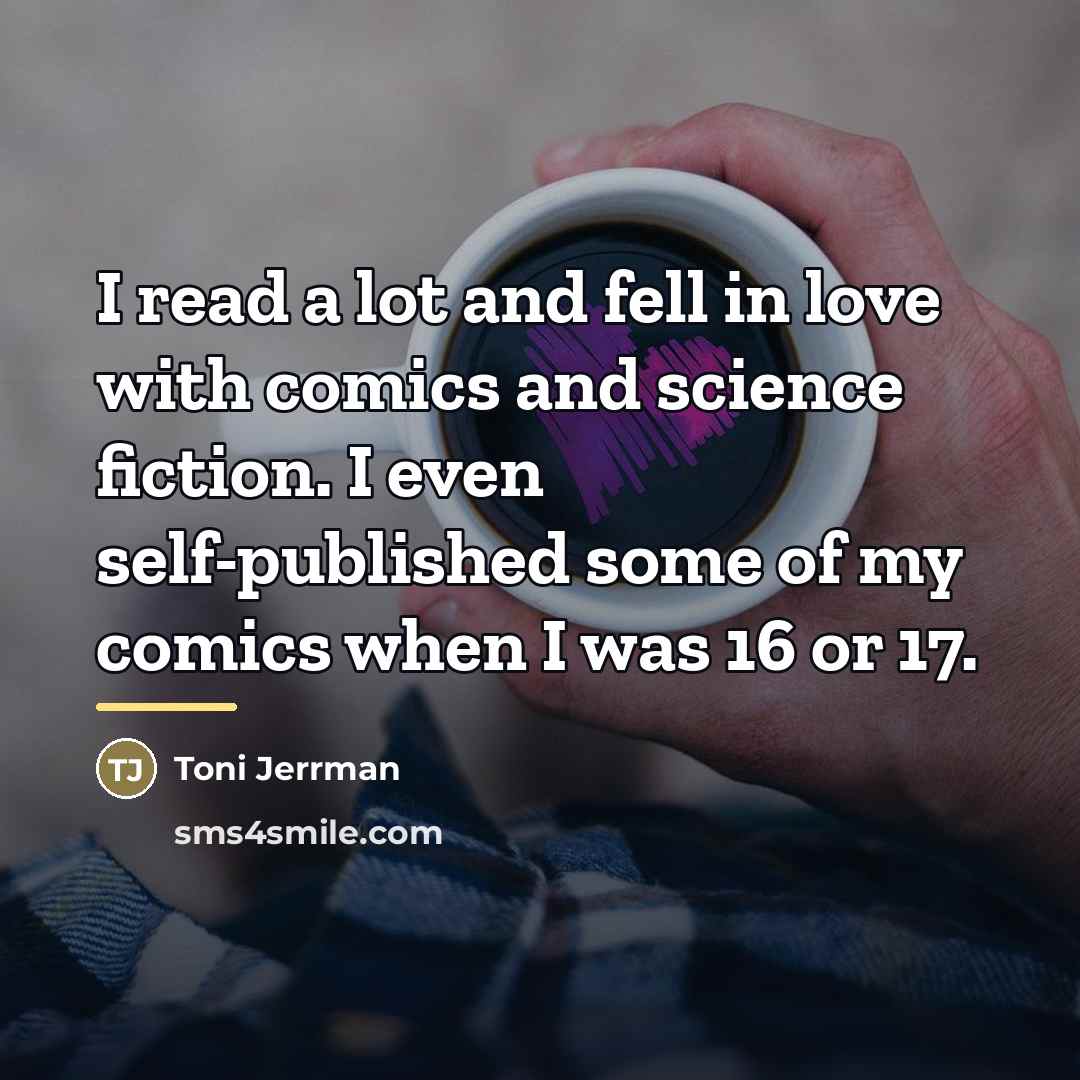 “I read a lot and fell in love with comics…” quote by Toni Jerrman
