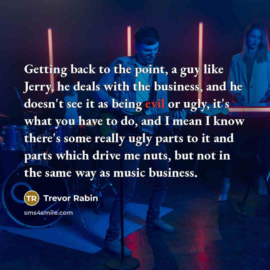 “Getting back to the point, a guy like Jerry, he…” quote by Trevor Rabin