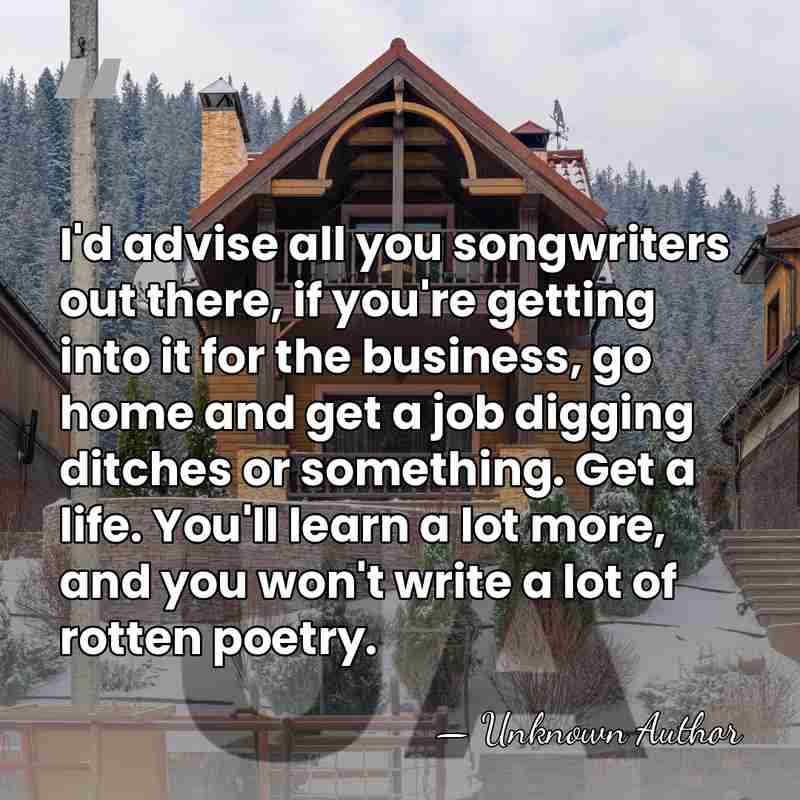 I'd advise all you songwriters out there, if you're getting into it&hellip; - Butch Hancock