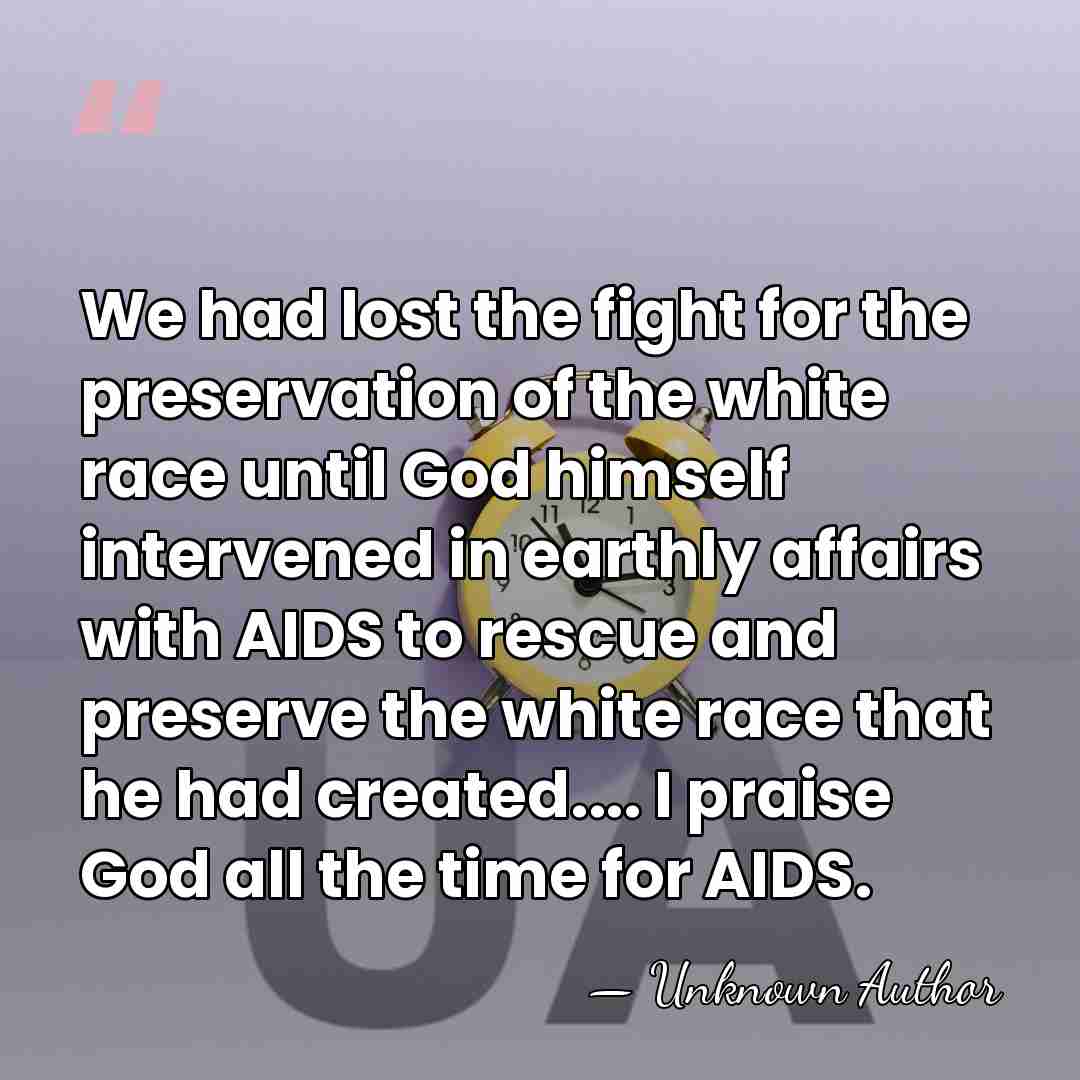 We had lost the fight for the preservation of the white race&hellip; - Unknown Author