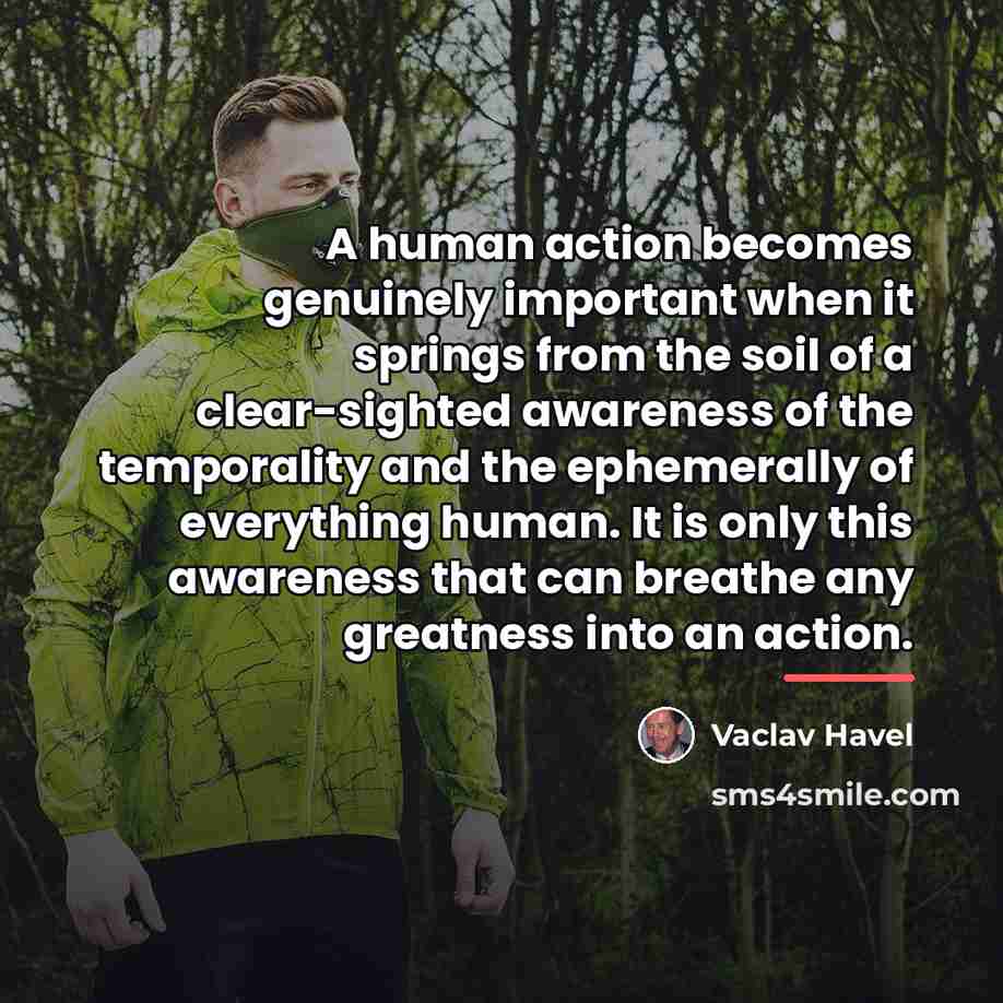 “A human action becomes genuinely important when it springs from…” quote by Vaclav Havel