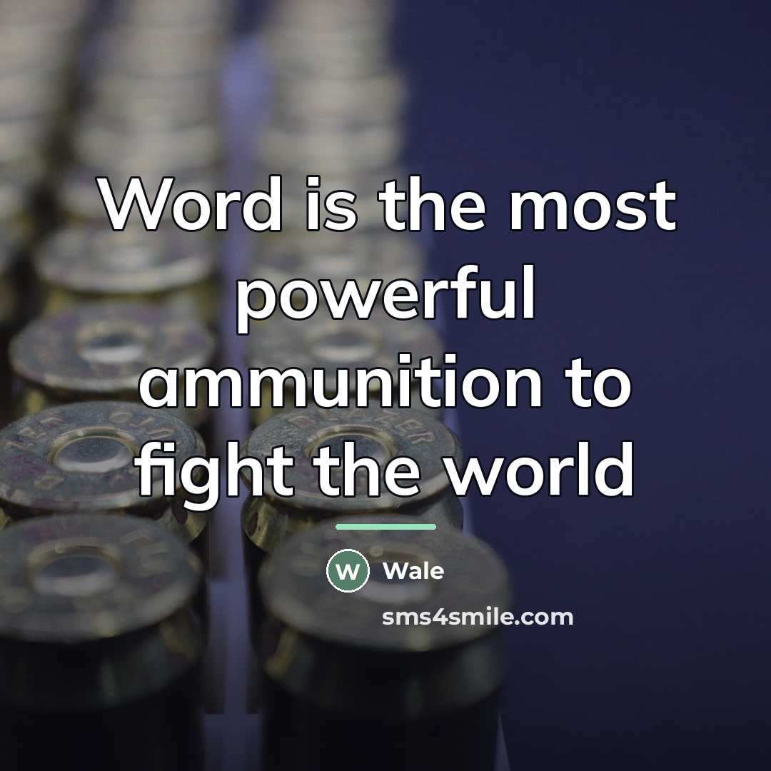 “Word is the most powerful ammunition to fight the world…” quote by Wale