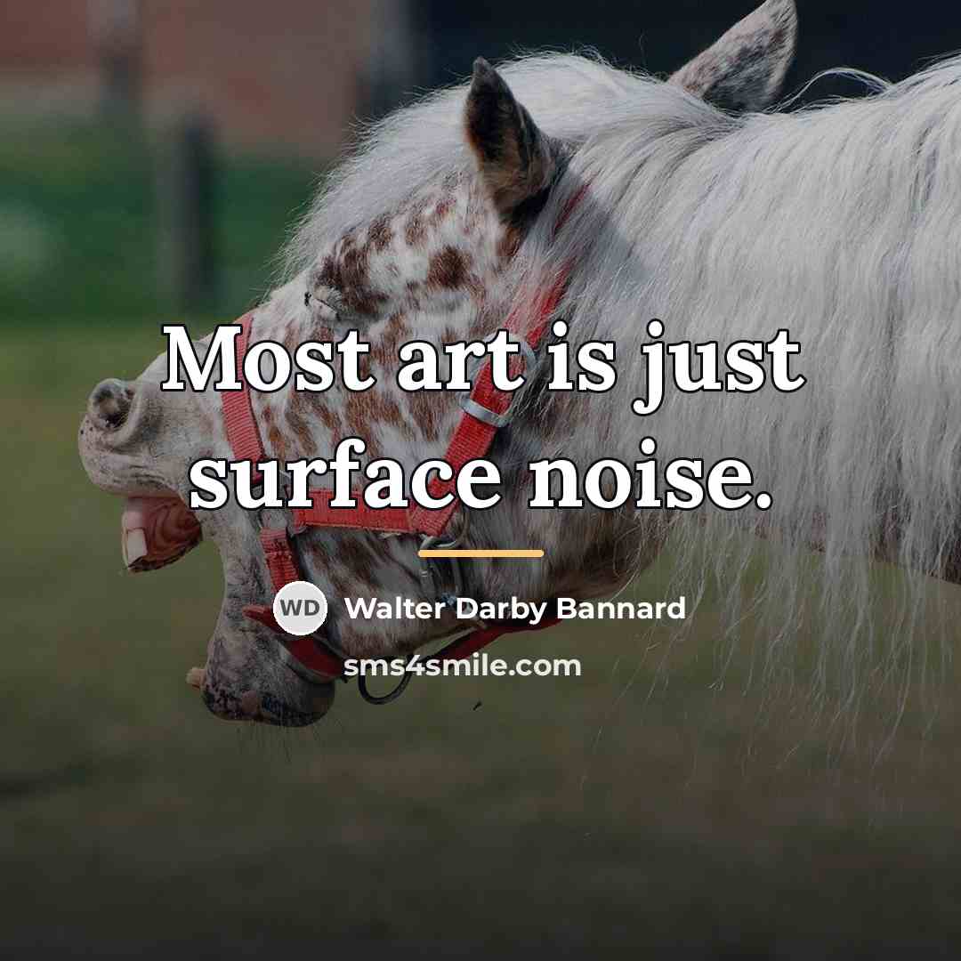 “Most art is just surface noise.…” quote by Walter Darby Bannard