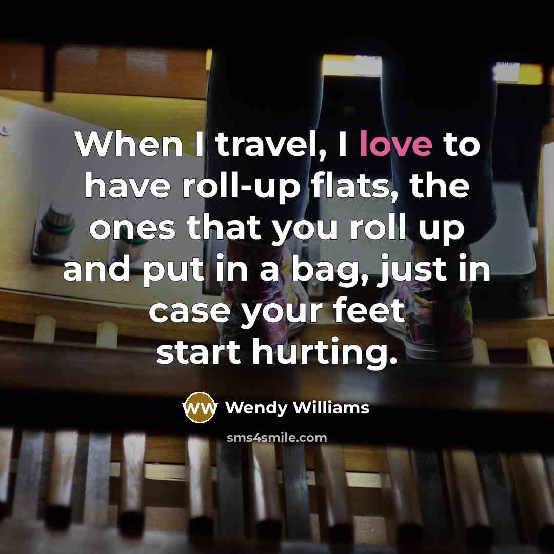 “When I travel, I love to have roll-up flats, the…” quote by Wendy Williams