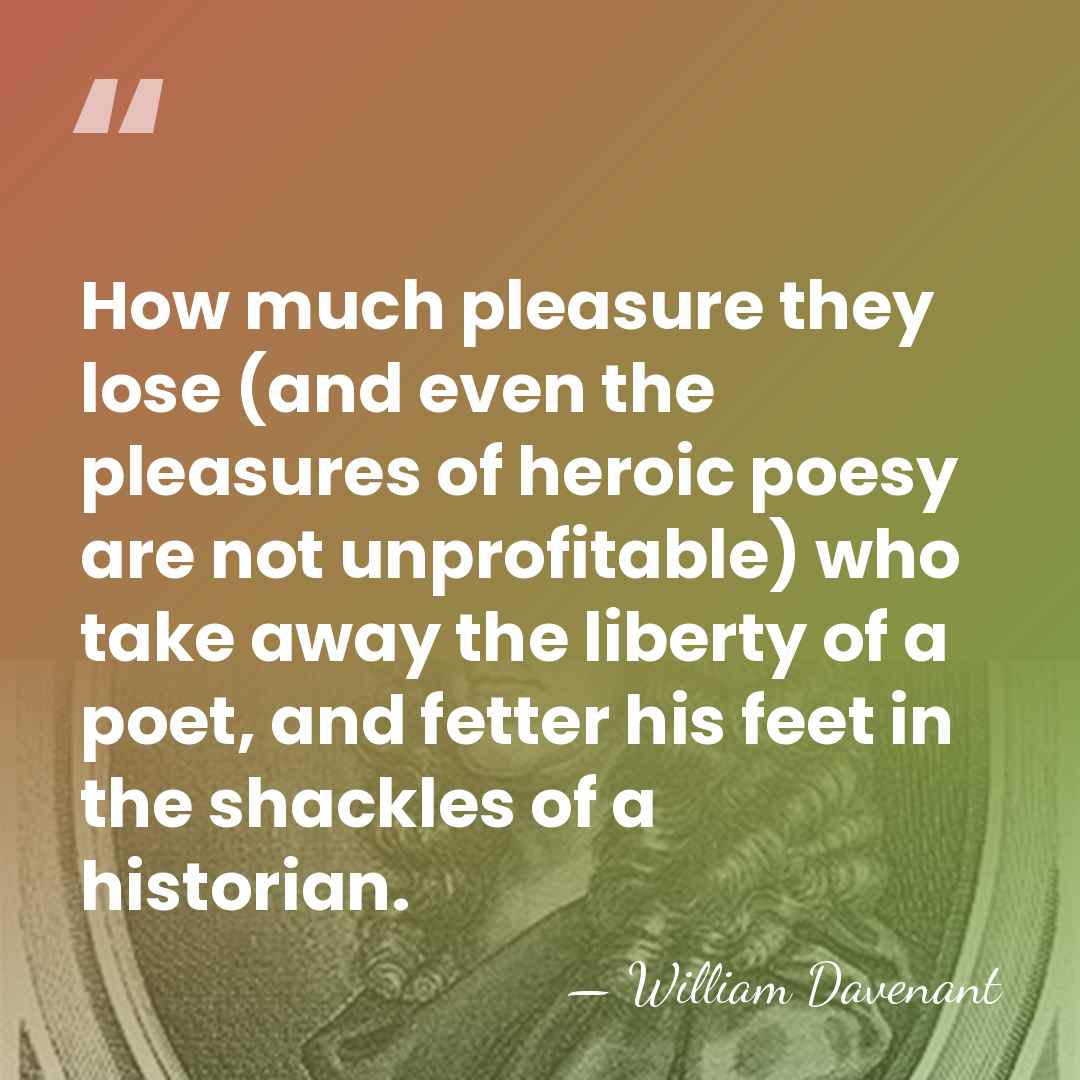 How much pleasure they lose (and even the pleasures of heroic poesy&hellip; - William Davenant