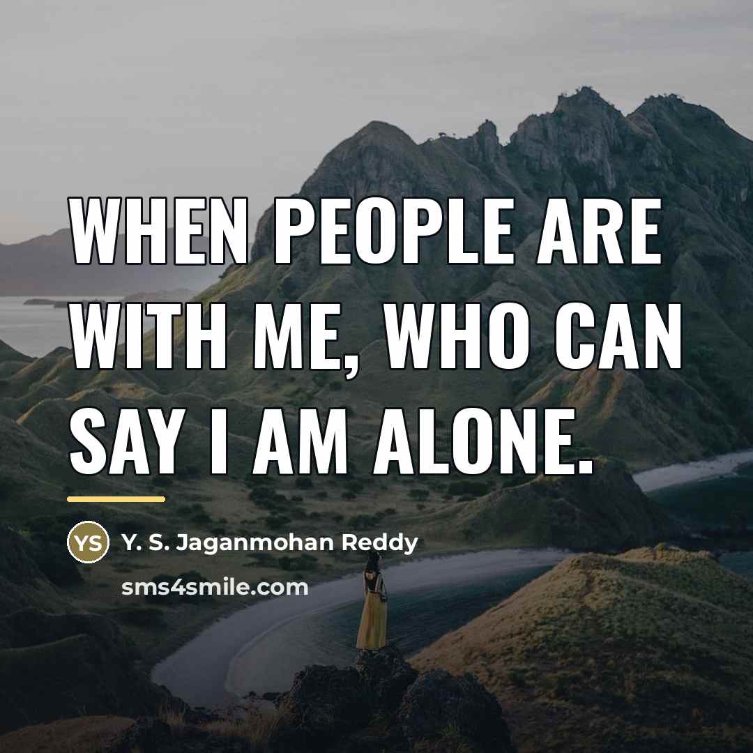 “When people are with me, who can say I am…” quote by Y. S. Jaganmohan Reddy