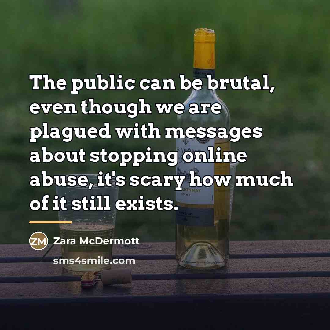 “The public can be brutal, even though we are plagued…” quote by Zara McDermott