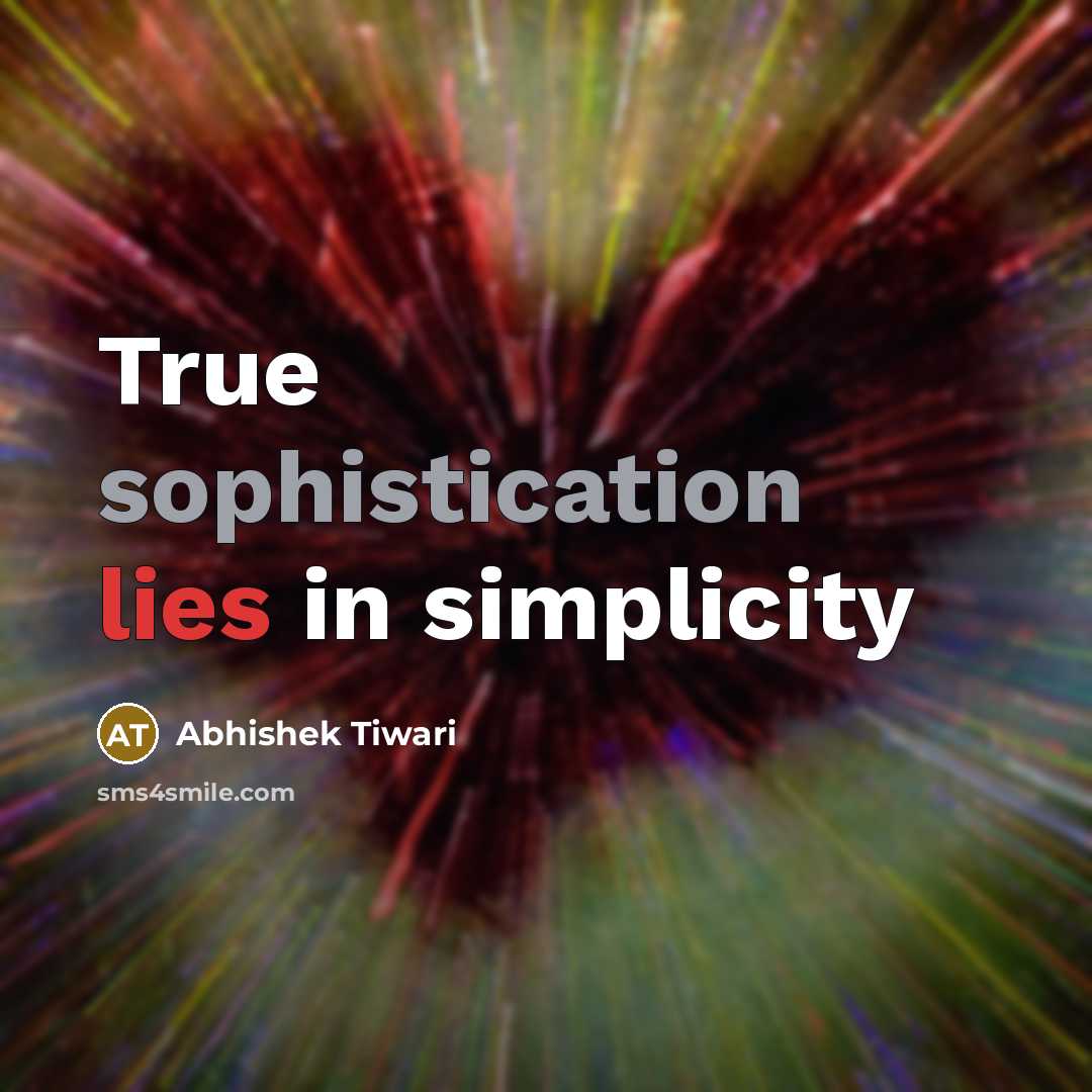 “True sophistication lies in simplicity…” quote by Abhishek Tiwari