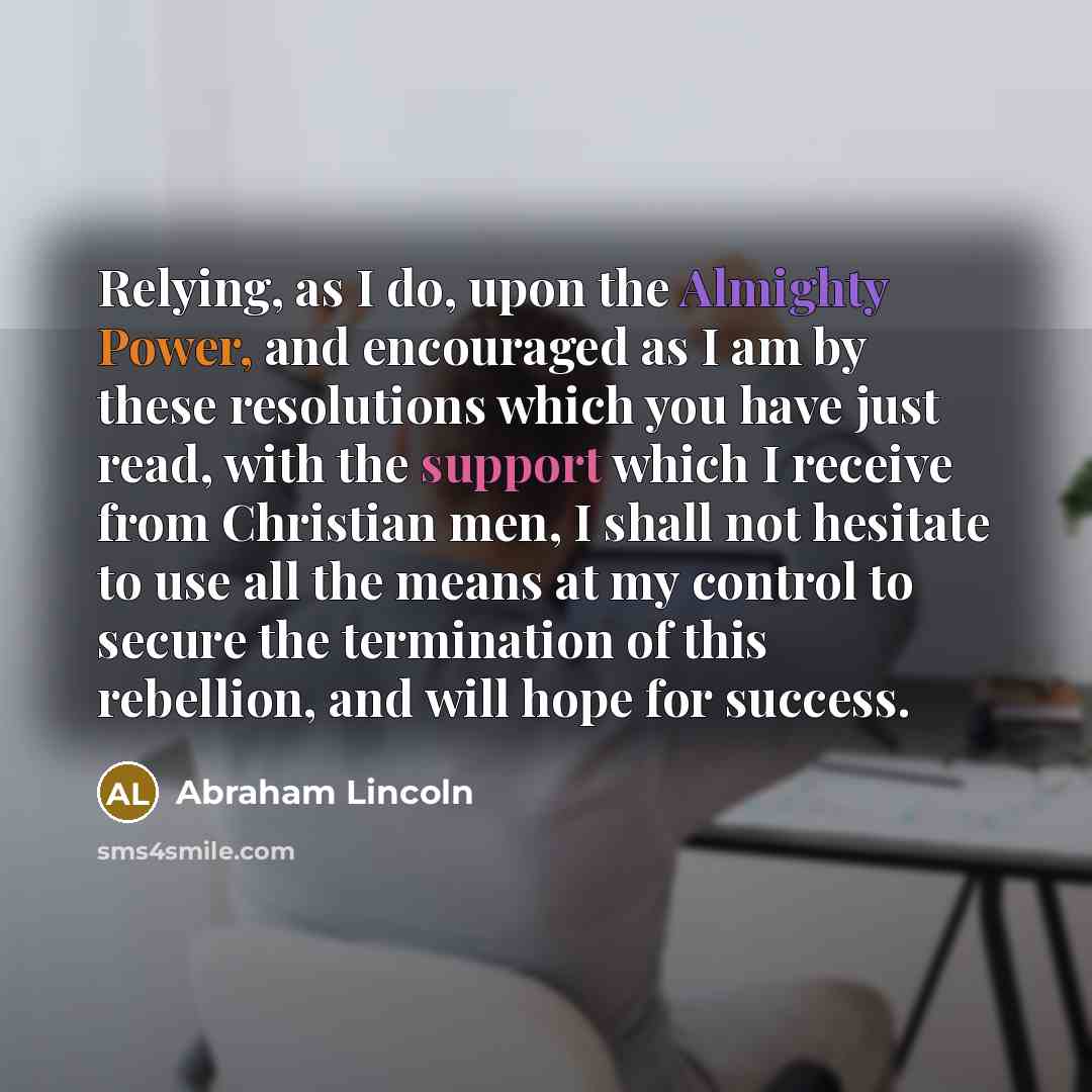 “Relying, as I do, upon the Almighty Power, and encouraged…” quote by Abraham Lincoln