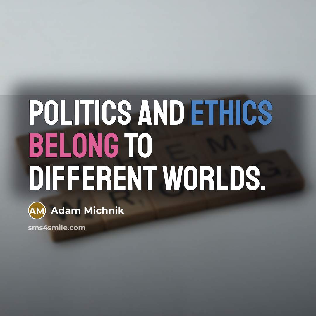 “Politics and ethics belong to different worlds.…” quote by Adam Michnik