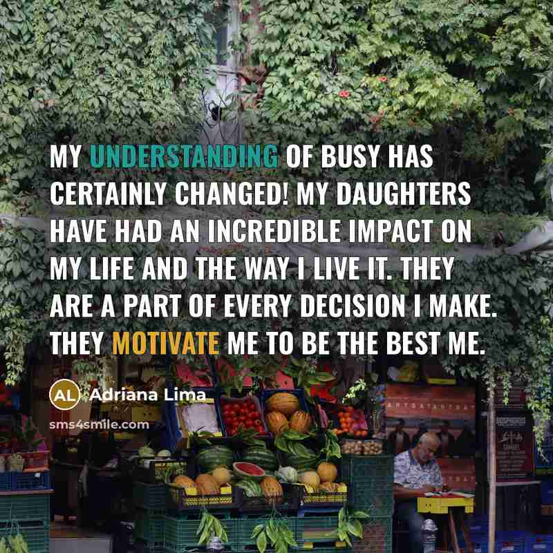 “My understanding of busy has certainly changed! My daughters have…” quote by Adriana Lima