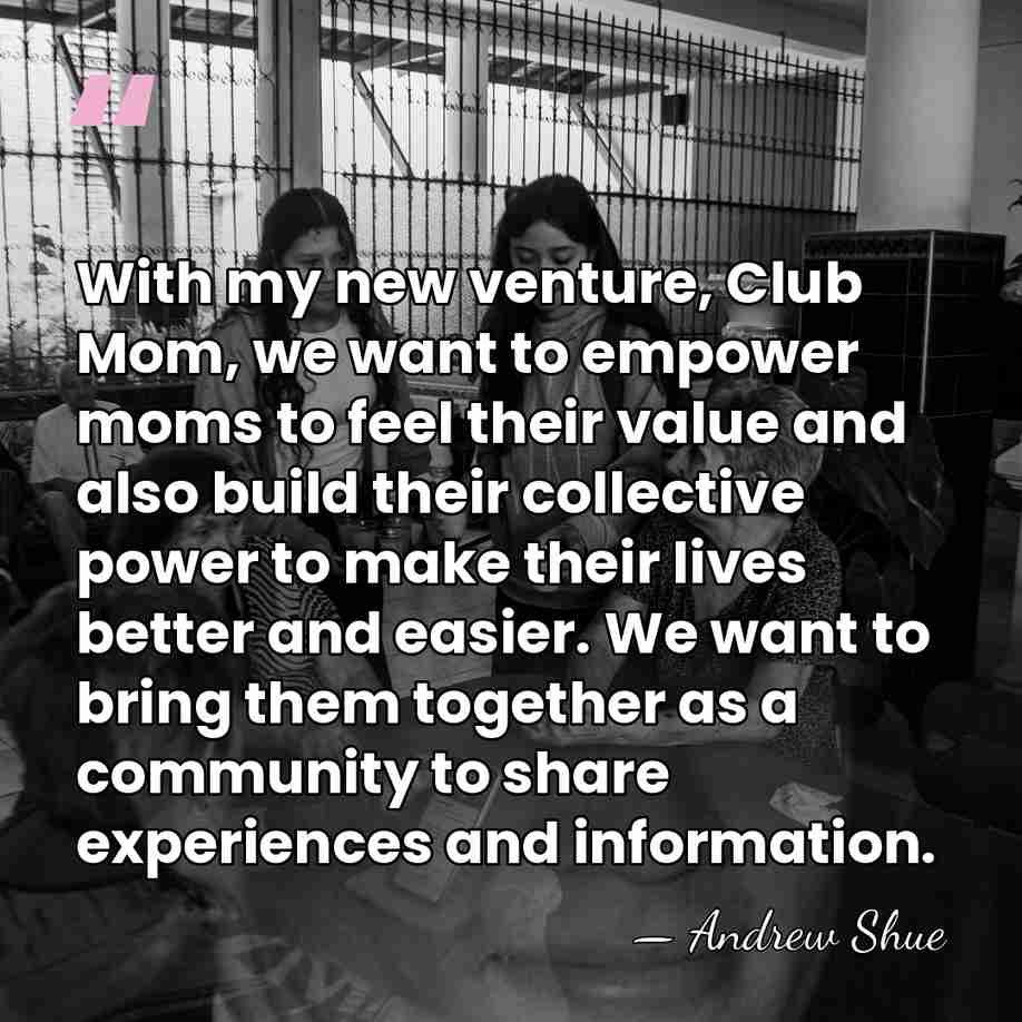 With my new venture, Club Mom, we want to empower moms to&hellip; - Andrew Shue