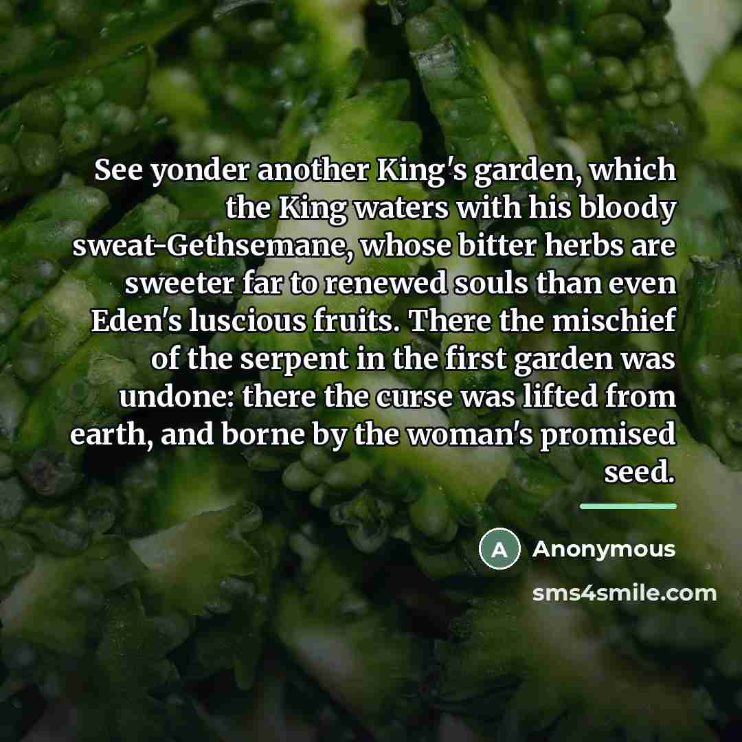“See yonder another King's garden, which the King waters with…” quote by Anonymous