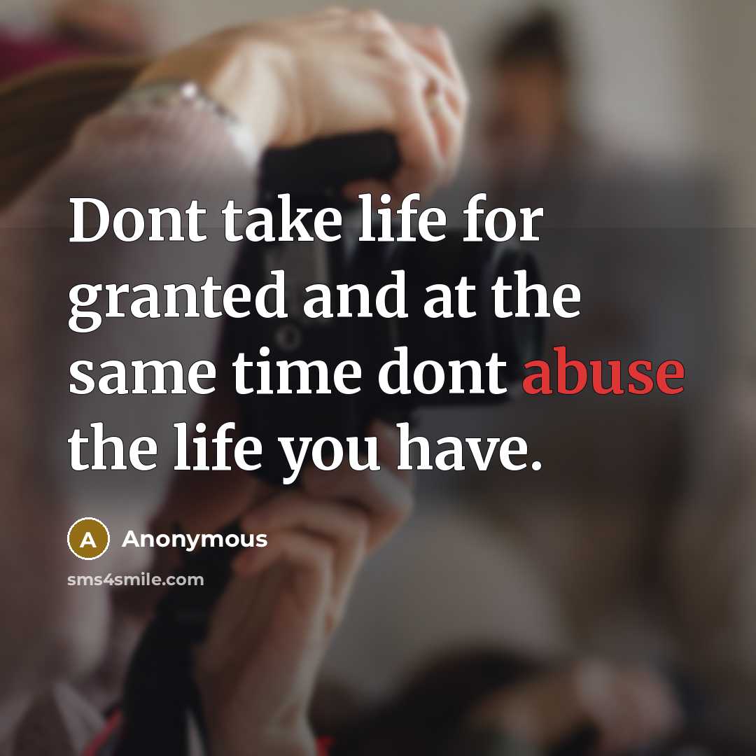 “Dont take life for granted and at the same time…” quote by Anonymous