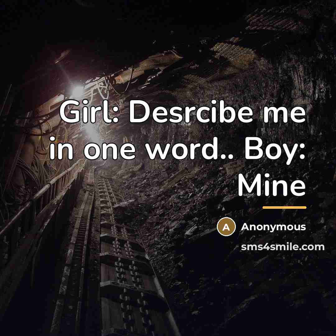 “Girl: Desrcibe me in one word.. Boy: Mine…” quote by Anonymous