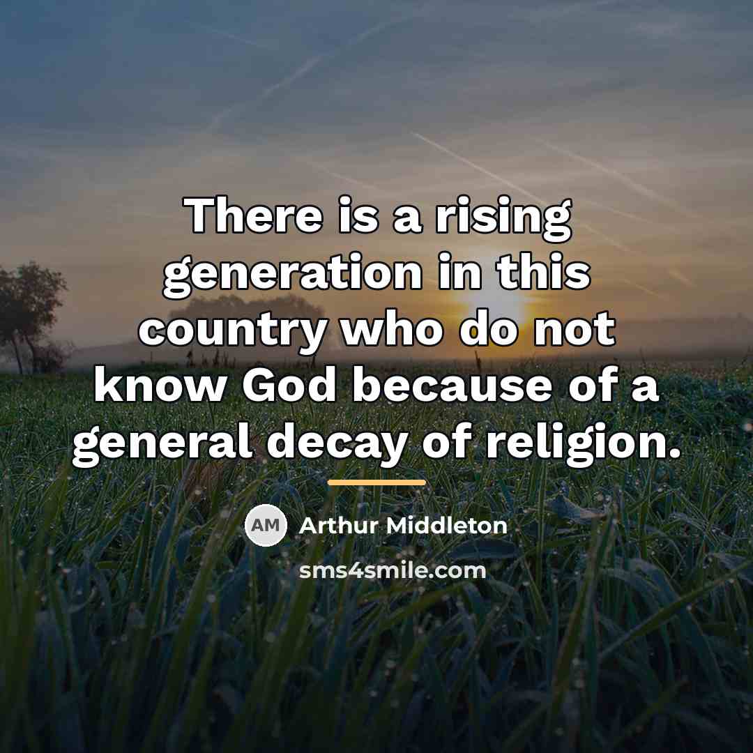 “There is a rising generation in this country who do…” quote by Arthur Middleton