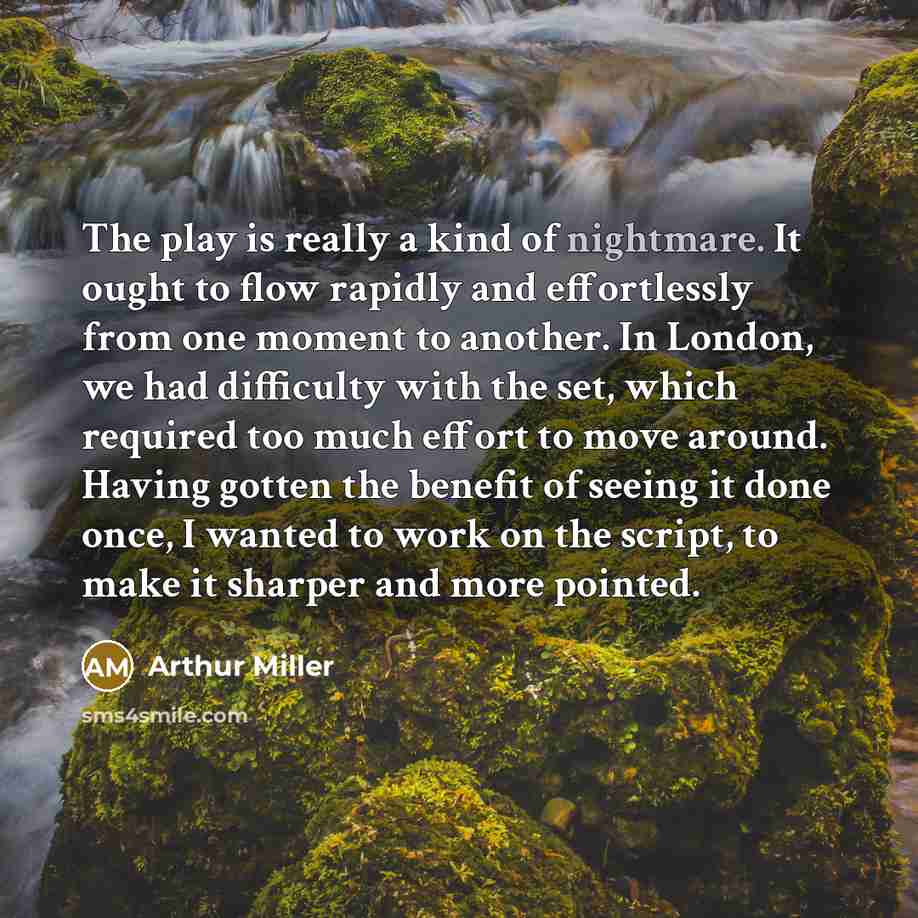 “The play is really a kind of nightmare. It ought…” quote by Arthur Miller
