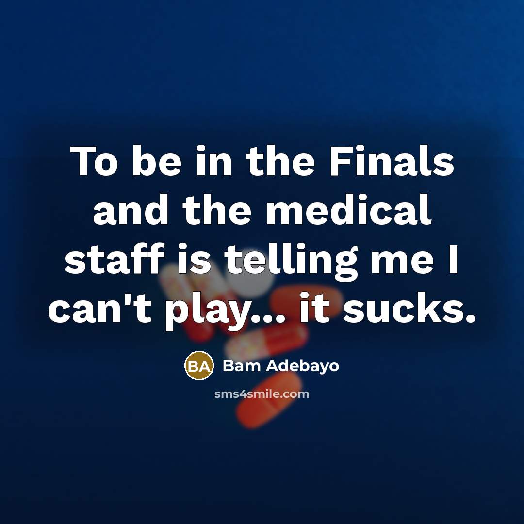 “To be in the Finals and the medical staff is…” quote by Bam Adebayo