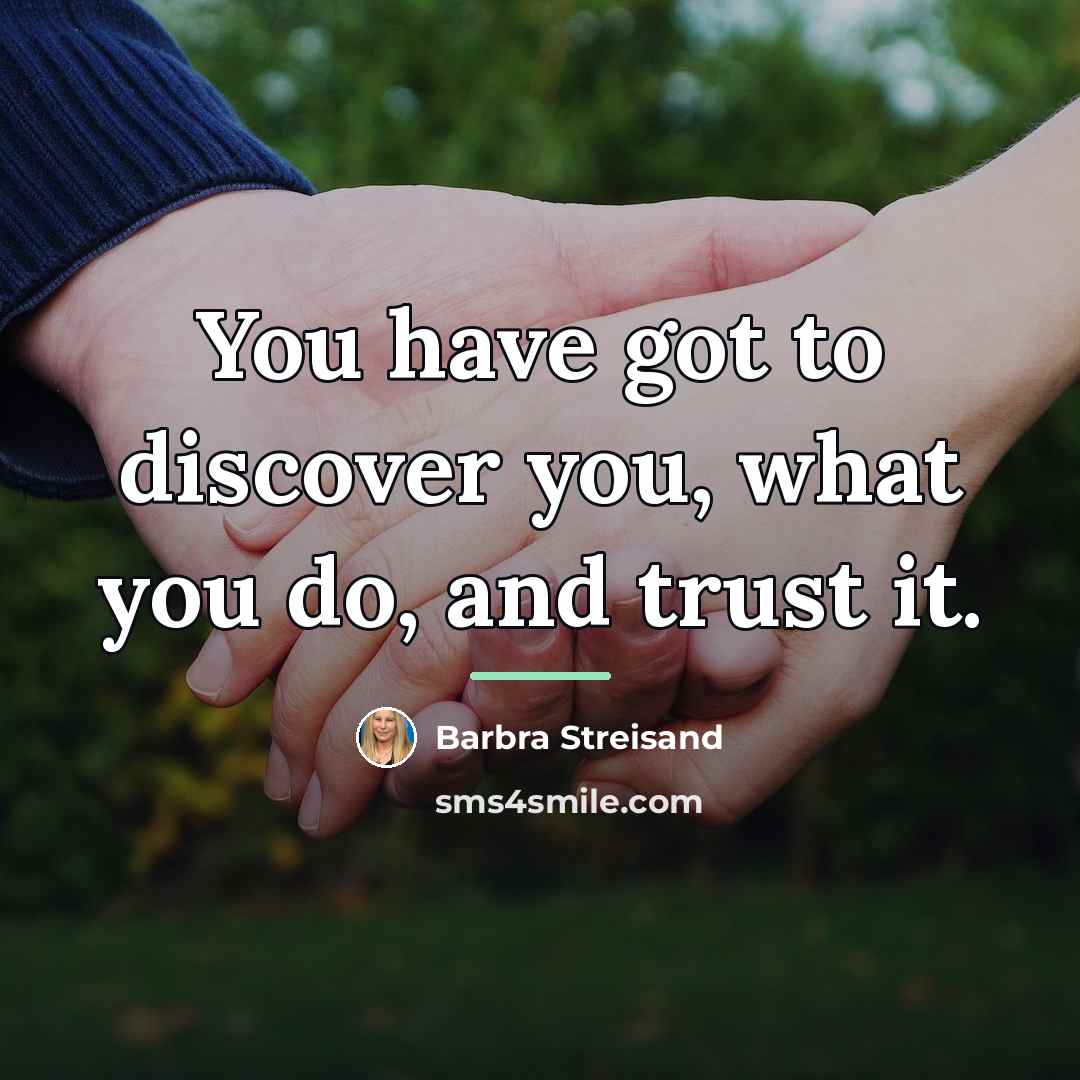 “You have got to discover you, what you do, and…” quote by Barbra Streisand