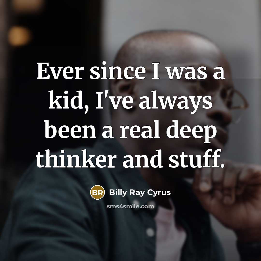 “Ever since I was a kid, I've always been a…” quote by Billy Ray Cyrus