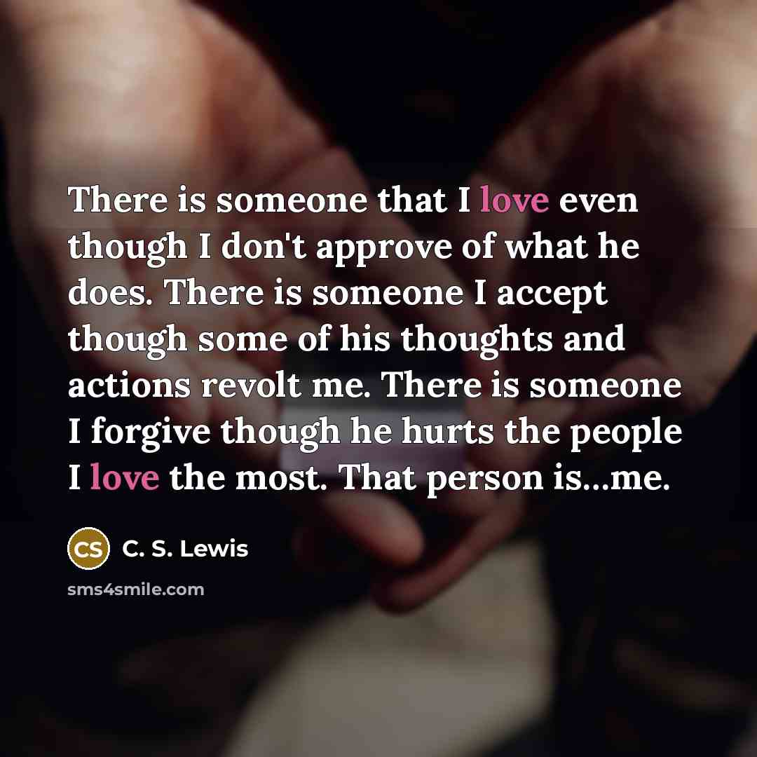 “There is someone that I love even though I don't…” quote by C. S. Lewis