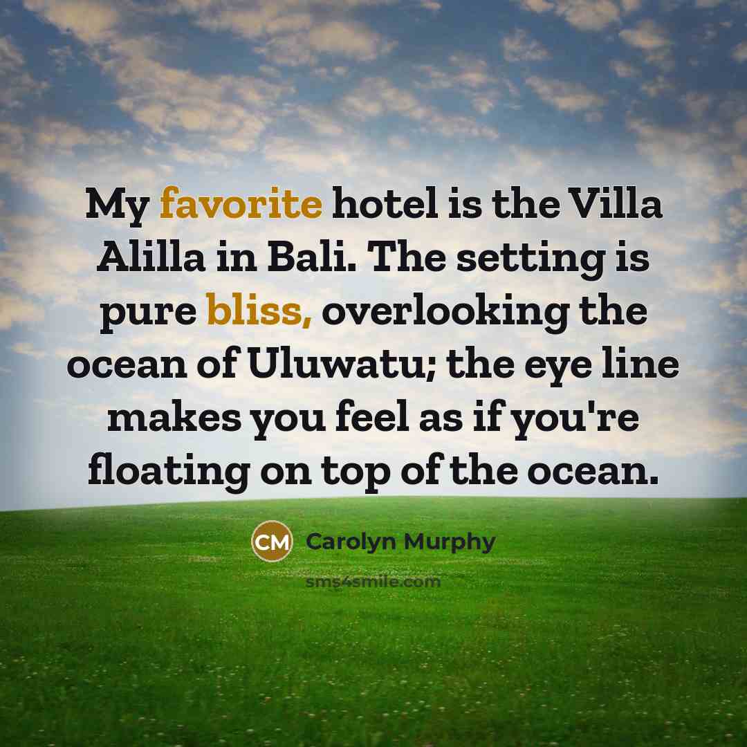 “My favorite hotel is the Villa Alilla in Bali. The…” quote by Carolyn Murphy